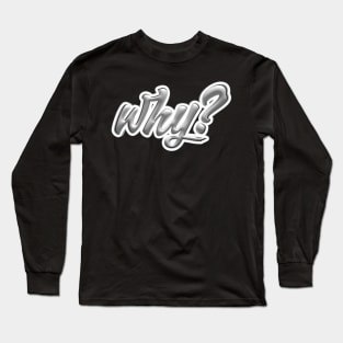 Why Long Sleeve T-Shirt